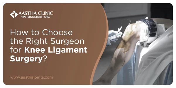 How to Choose the Right Surgeon for Knee Ligament Surgery?